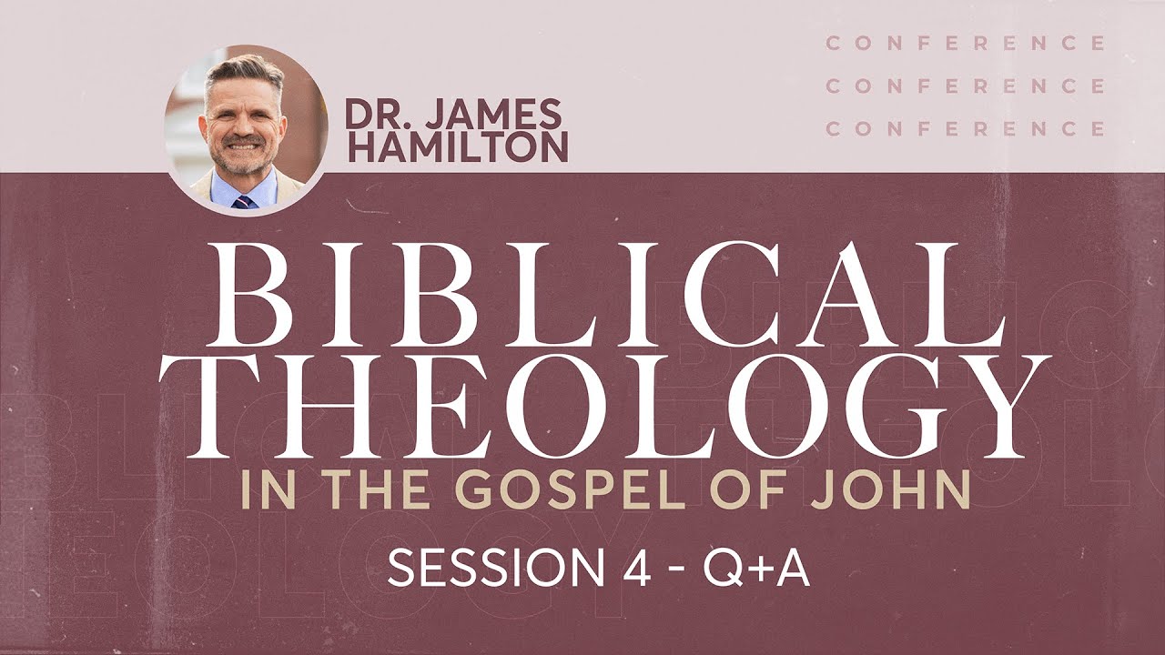 Session 4 - Q+A | Biblical Theology Conference | Dr. James Hamilton