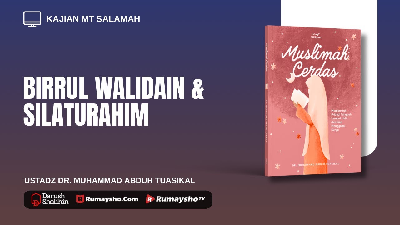 Birrul Walidain & Silaturahim  - Ustadz Dr. Muhammad Abduh Tuasikal, M.Sc.