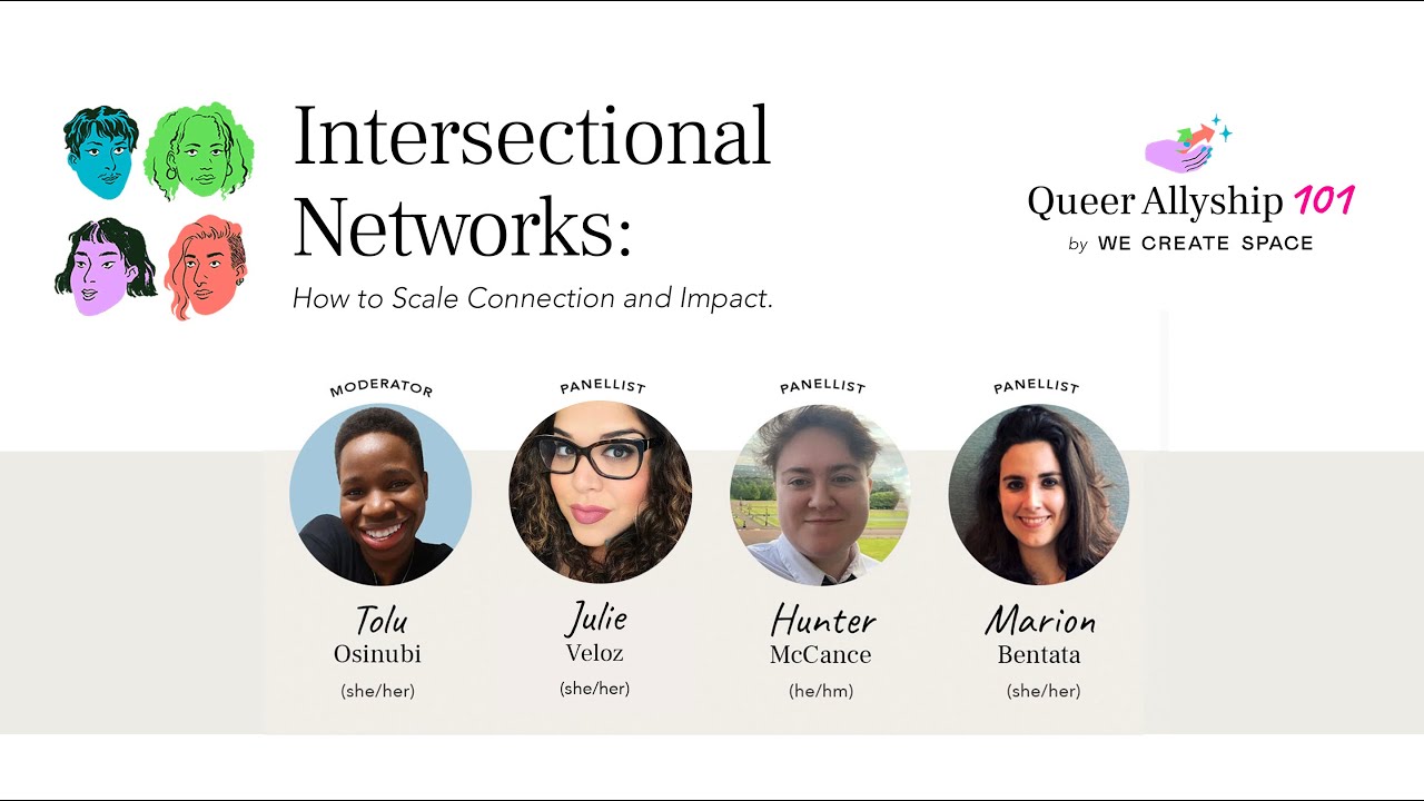 Queer Allyship 101: Intersectional Networks: How to Scale Connection and Impact.