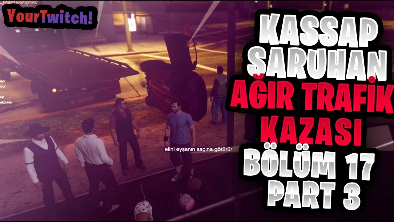 Elraenn- Kassap Saruhan | AĞIR TRAFİK KAZASI | Bölüm #17 - Part 3