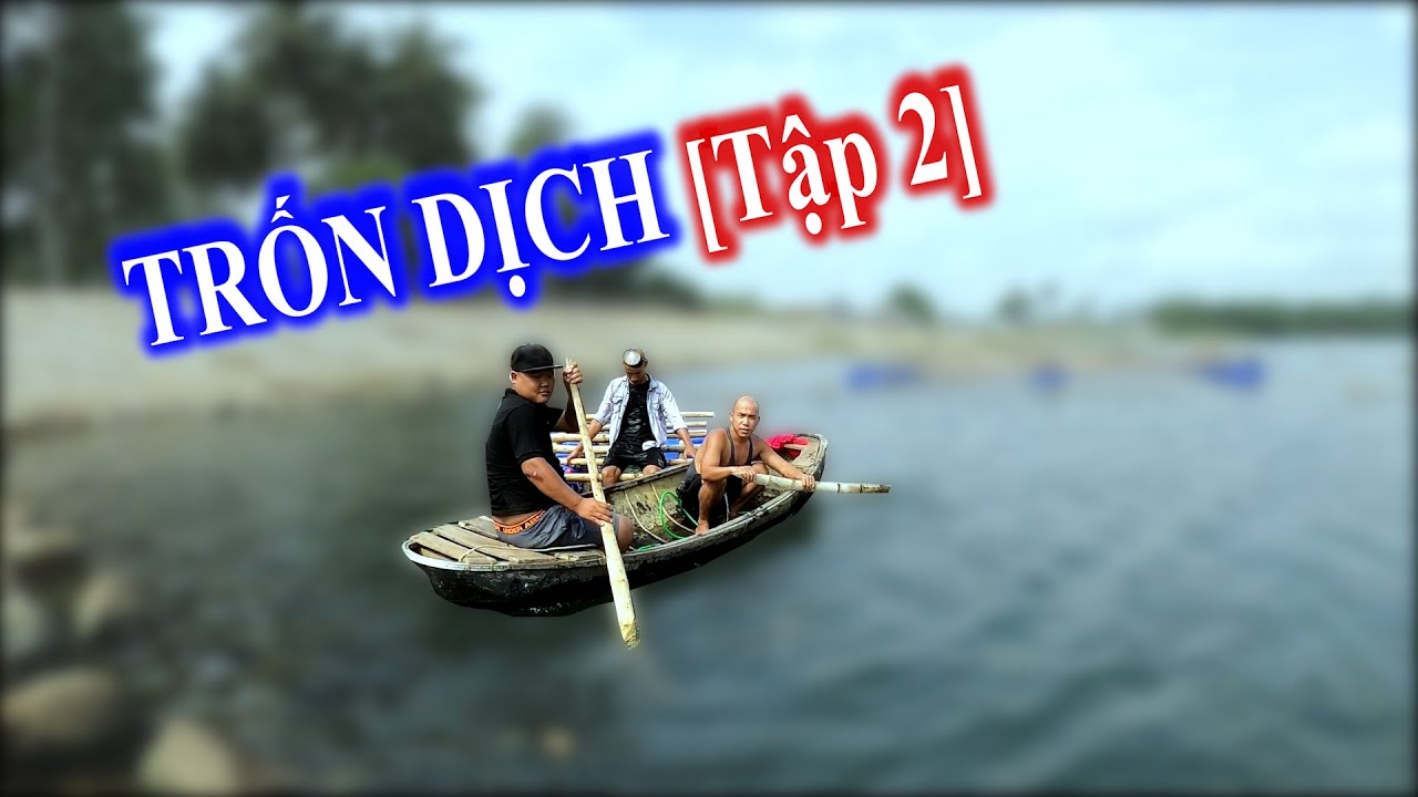 TRỐN DỊCH [Tập 2] : Lênh Đênh Trên Sông Tìm Thức Ăn | Son Duoc Vlogs