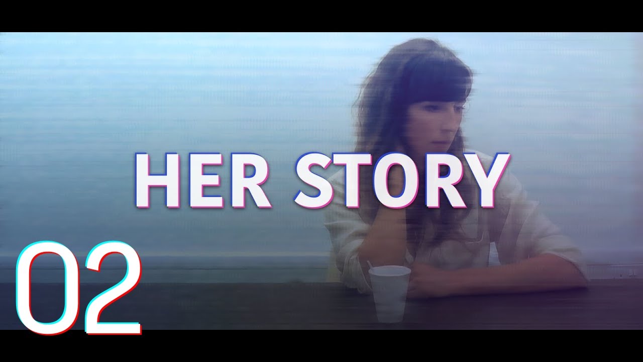 Her Story - Stream 02