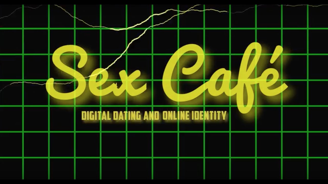 Sex Caf&eacute; Episode #1 - Digital Dating & Online Identity