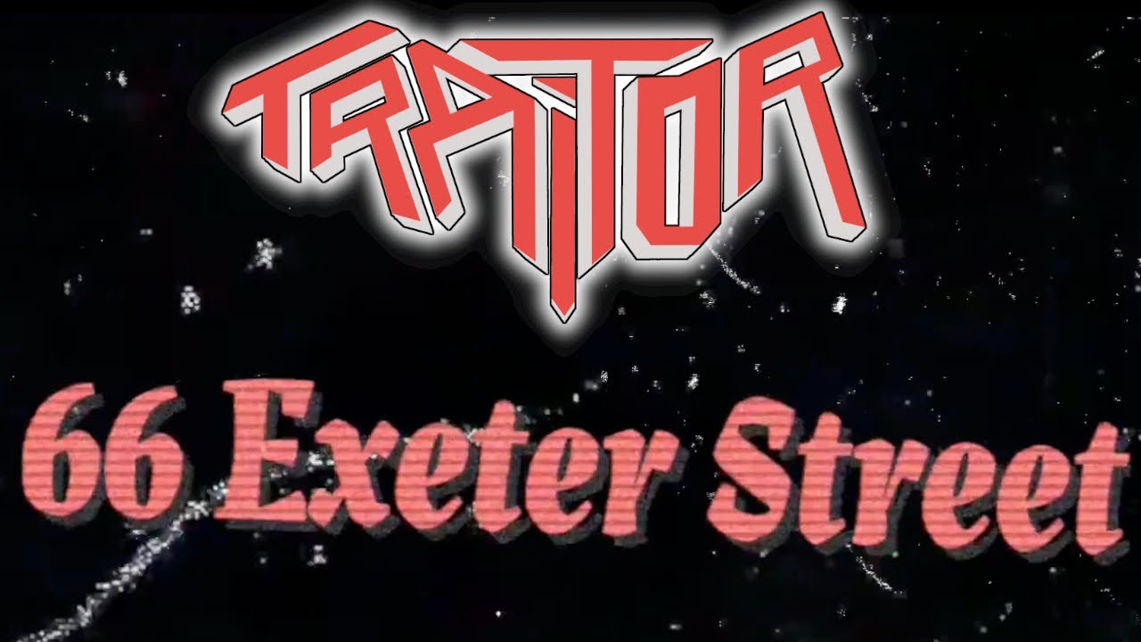 TRAITOR - 66 Exeter Street