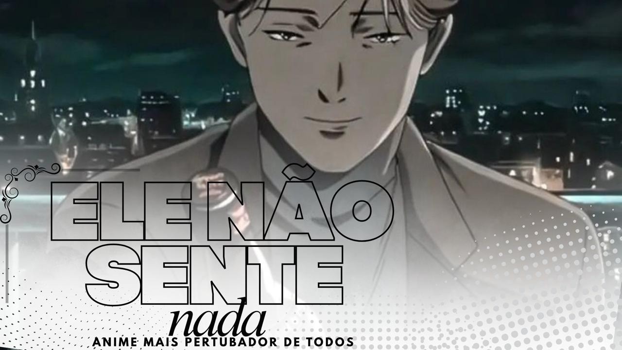 MONSTER EXPLICADO: O ANIME QUE DESTRÓI SUA VISÃO SOBRE O BEM E O MAL