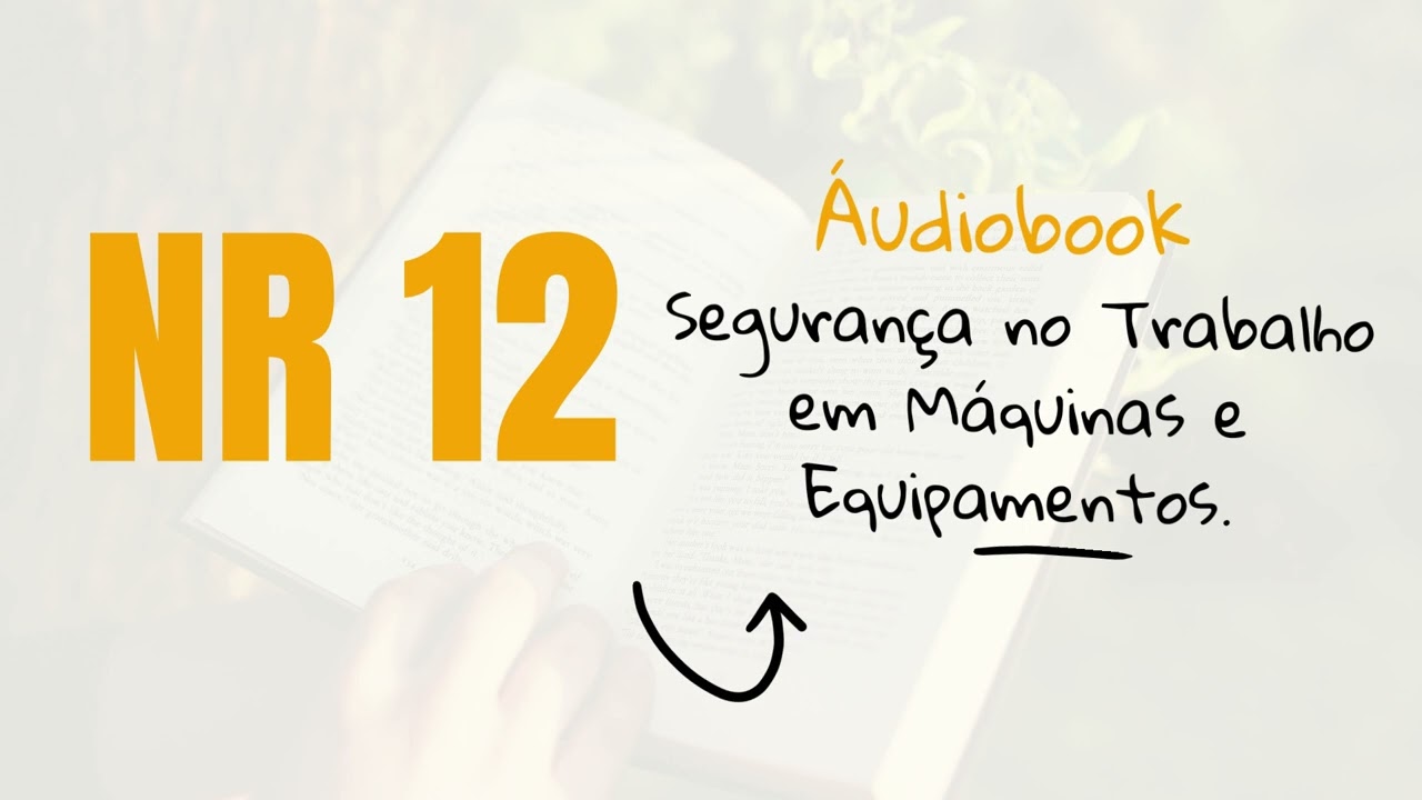 NR 12 - SEGURANÇA EM MÁQUINAS E EQUIPAMENTOS / NARRAÇÃO COMPLETA / AUDIOBOOK