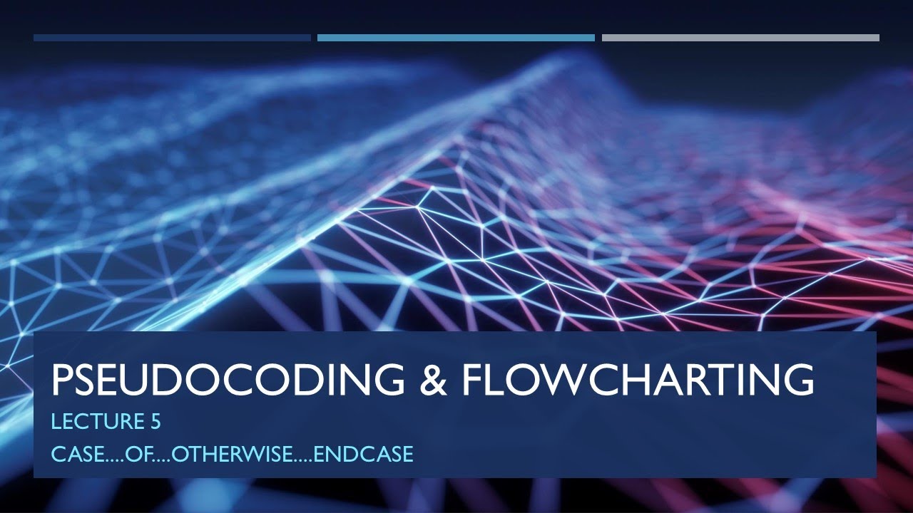 PSEUDOCODING & FLOWCHARTING | LECTURE 5 | CASE....OF....OTHERWISE....ENDCASE
