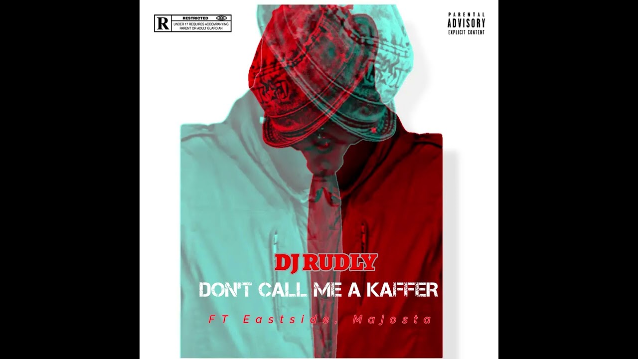 DJ Rudly - Don't call me a kaffer ft Dal Musiq,J Seven,Majost & Maha