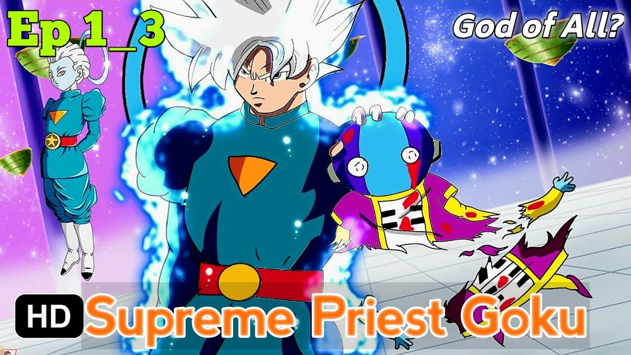 From Saiyan to Supreme God! Goku&rsquo;s Divine Journey &ndash; Ep 1 to 3