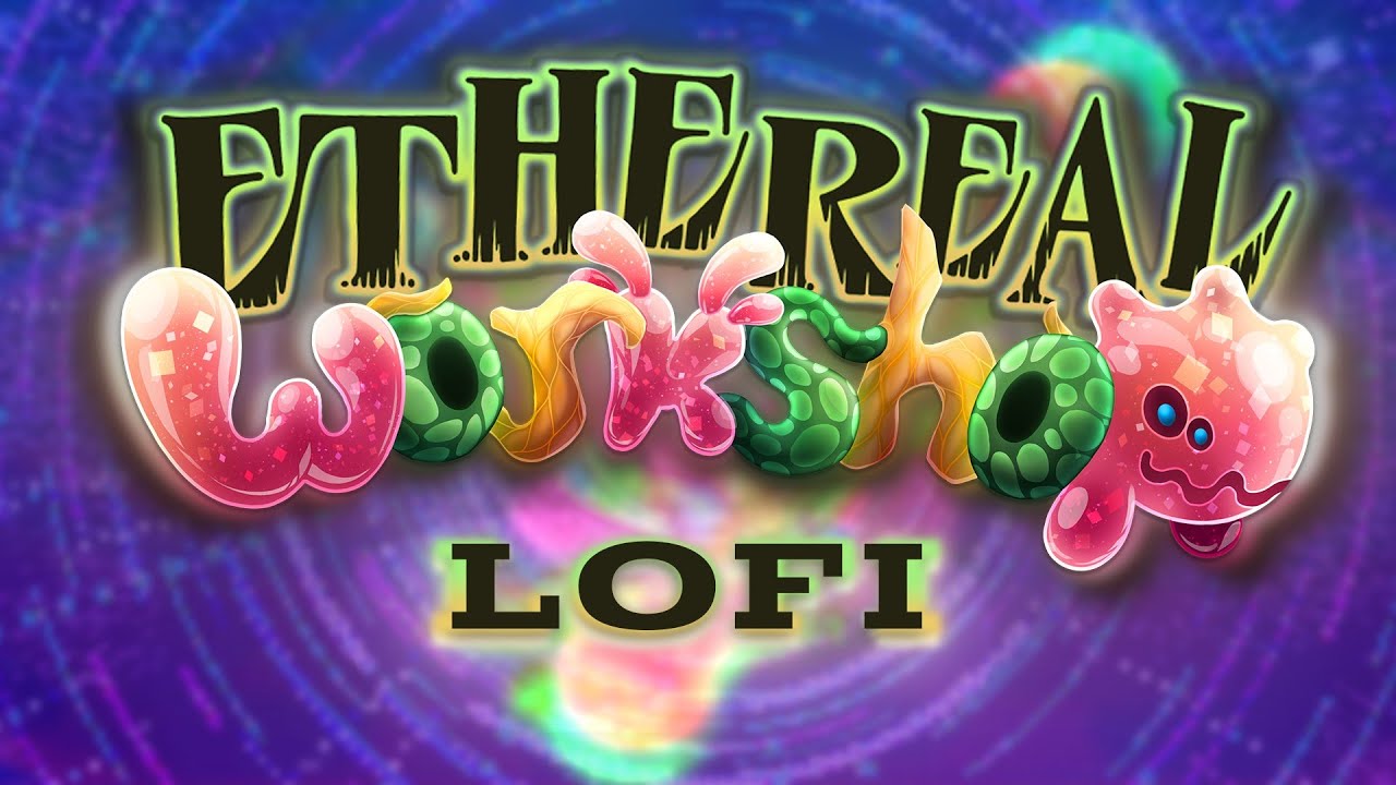 Ethereal Workshop | LOFI