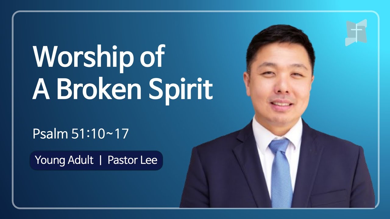 [Utah Somang Young Adult] Worship of A Broken Spirit | Psalm 51:10~17 | Pastor Lee | 20260208