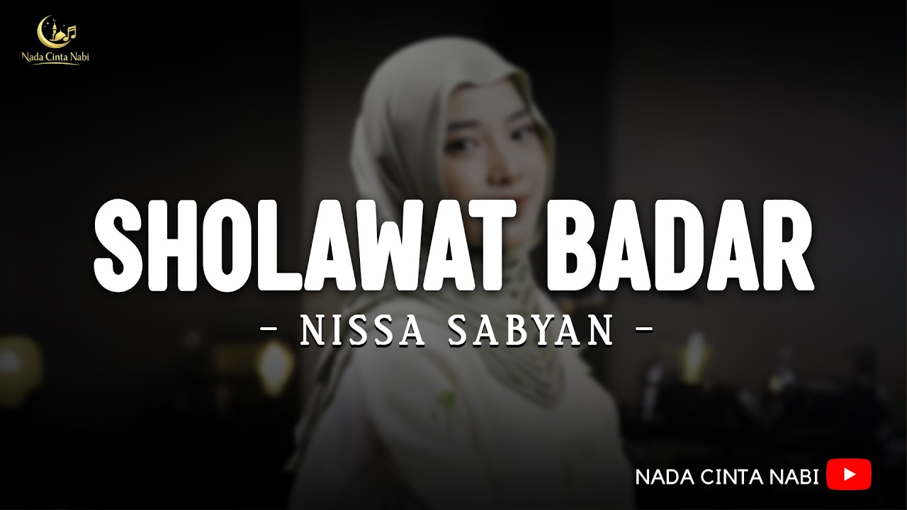 Sholawat Badar (صلوات بدر) - Nissa Sabyan (Lirik Sholawat)