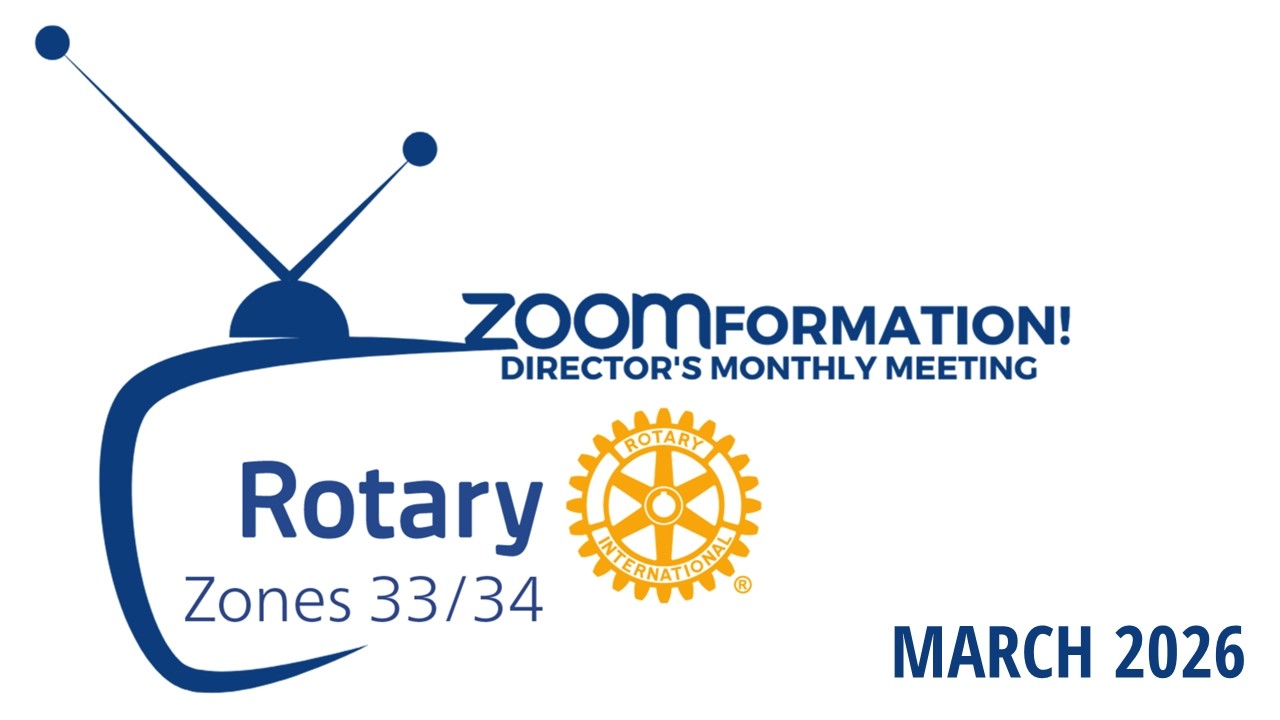 Rotary Zones 33/34: ZoomFormation 2025-26 - S09 - March 2026