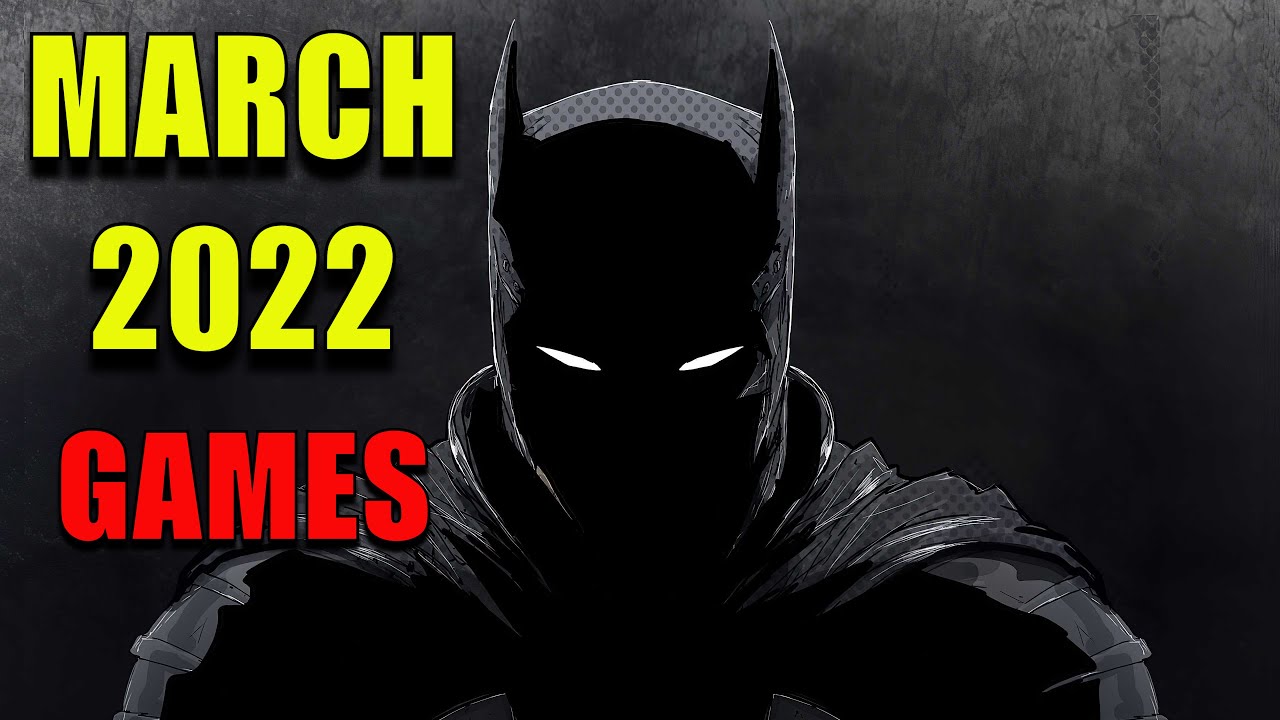 BEST NEW UPCOMING GAMES MARCH 2022 (PC,XBOX,PS4,SWITCH) #topgames #bestgames #newgames