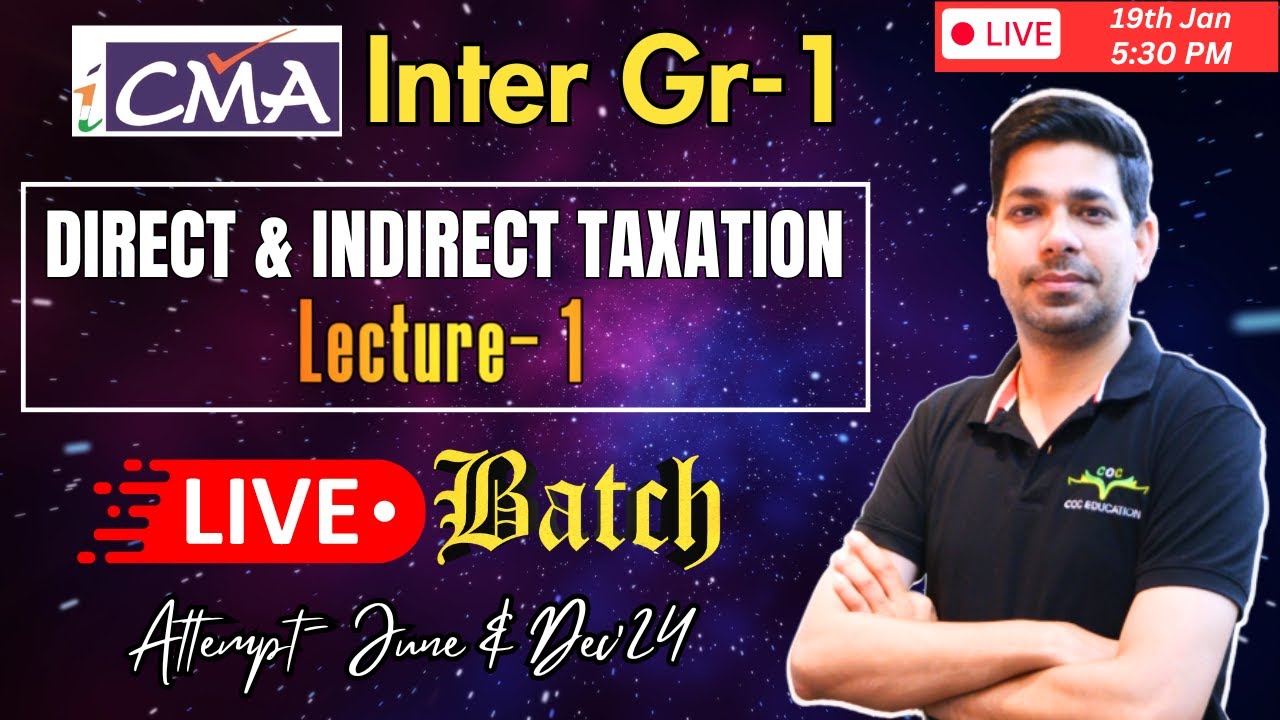 Direct & Indirect Taxation Lecture 1 | CMA Inter Gr- 1 | June/Dec'24 Attempt | By Prof. Vinit Kumar