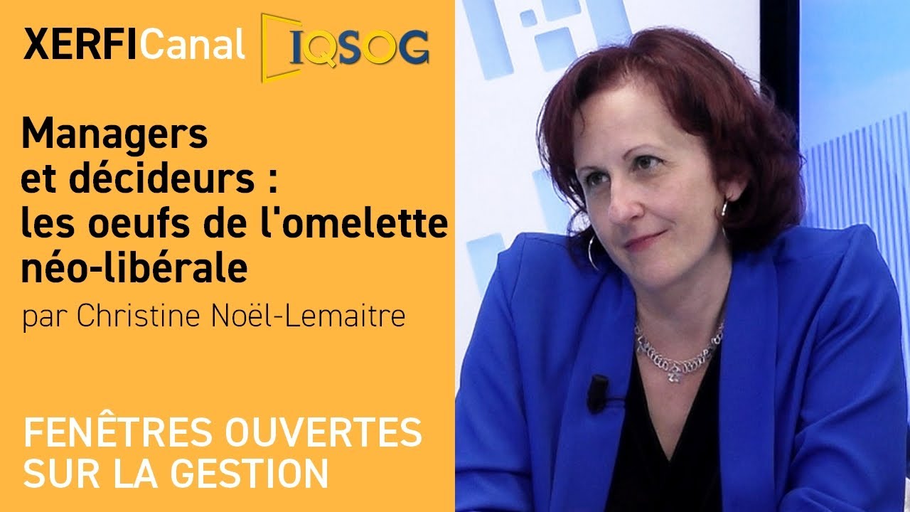 Managers et décideurs : les oeufs de l'omelette néo-libérale [Christine Noël-Lemaitre]