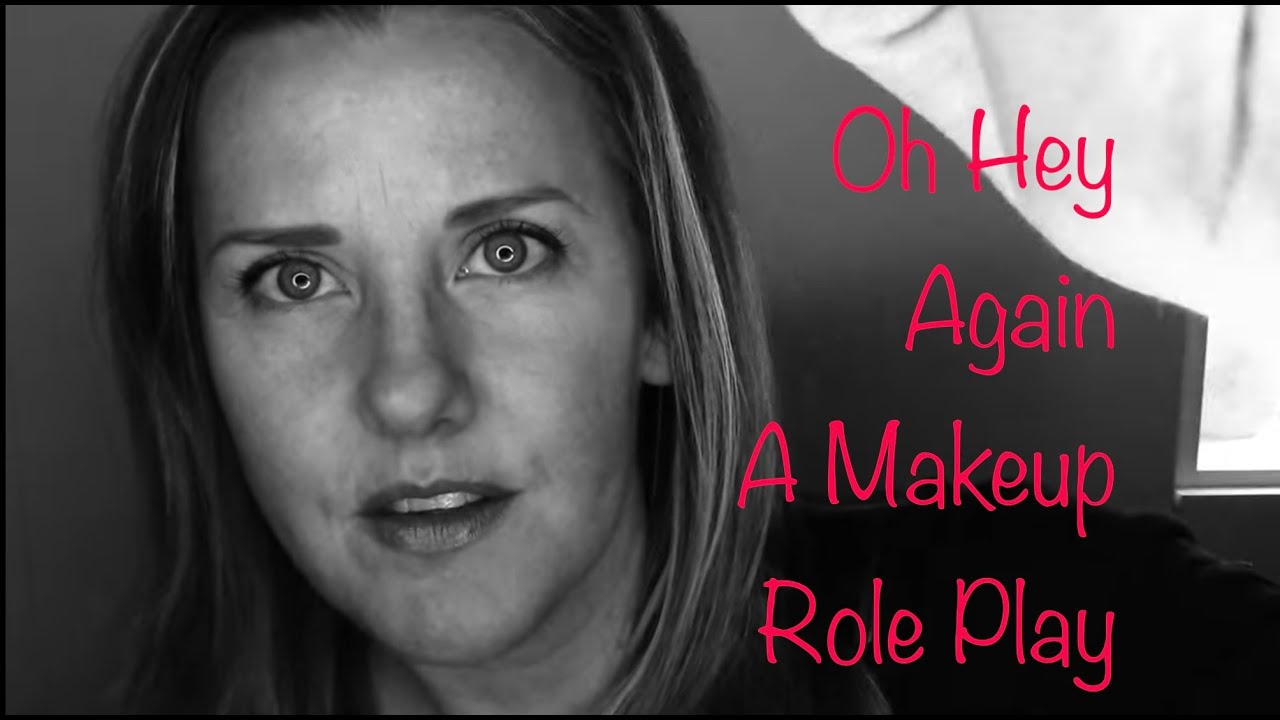 Oh Hey Again, A Makeup Roleplay