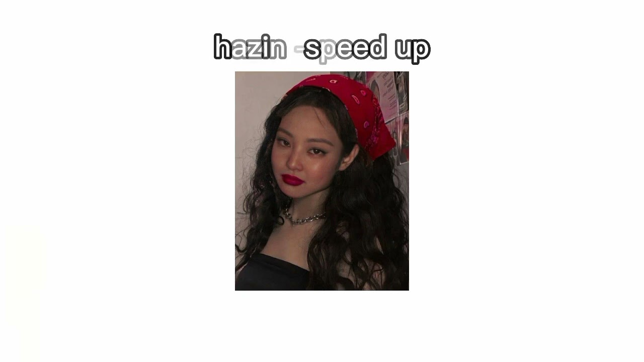 hazin speed up 🥂