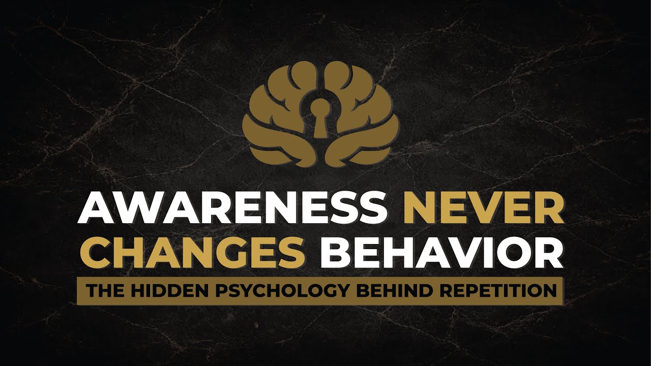 Why Awareness Never Changes Behavior | The Hidden Psychology Behind Repetition