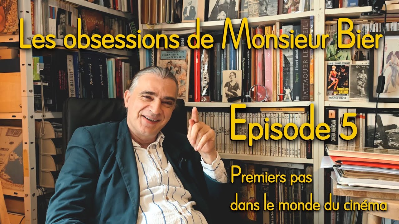 Les obsessions de Monsieur Bier – Episode 5 : Premiers pas dans le monde du cinéma