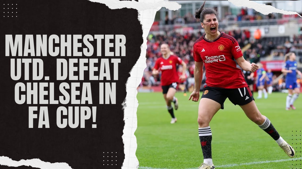 Manchester United Make History & Beat Chelsea 2-1| Tottenham Make The FA Cup Final | Game discussion