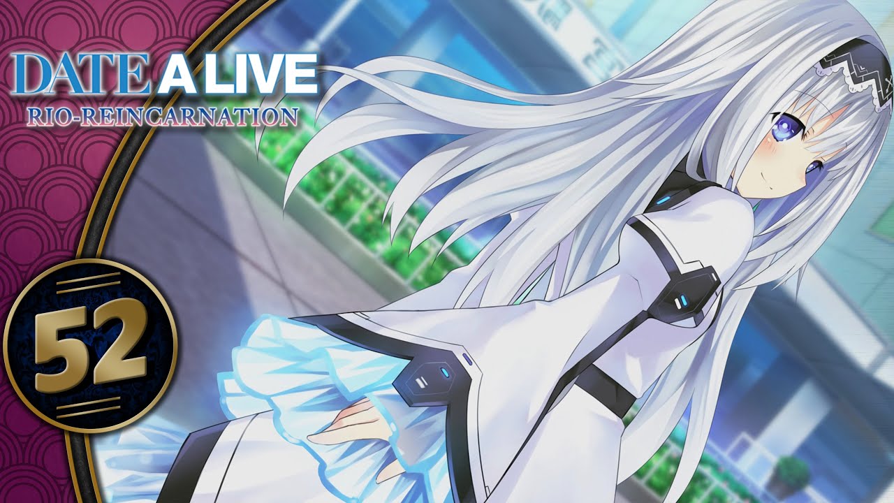 Date A Live Rio Reincarnation | Maria is Changing? | Part 52 (Arusu Install, PC, Lets Play, Blind)