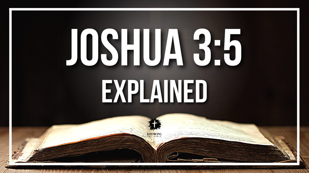 JOSHUA 3:5 Explained | JOSHUA 3:5 Meaning According to the Bible [KJV]