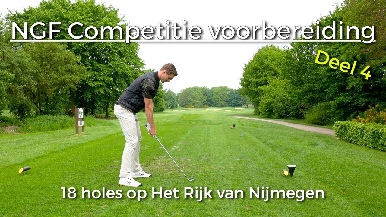 NGF competitie voorbereiding - 18 holes op Het Rijk van Nijmegen #vlog