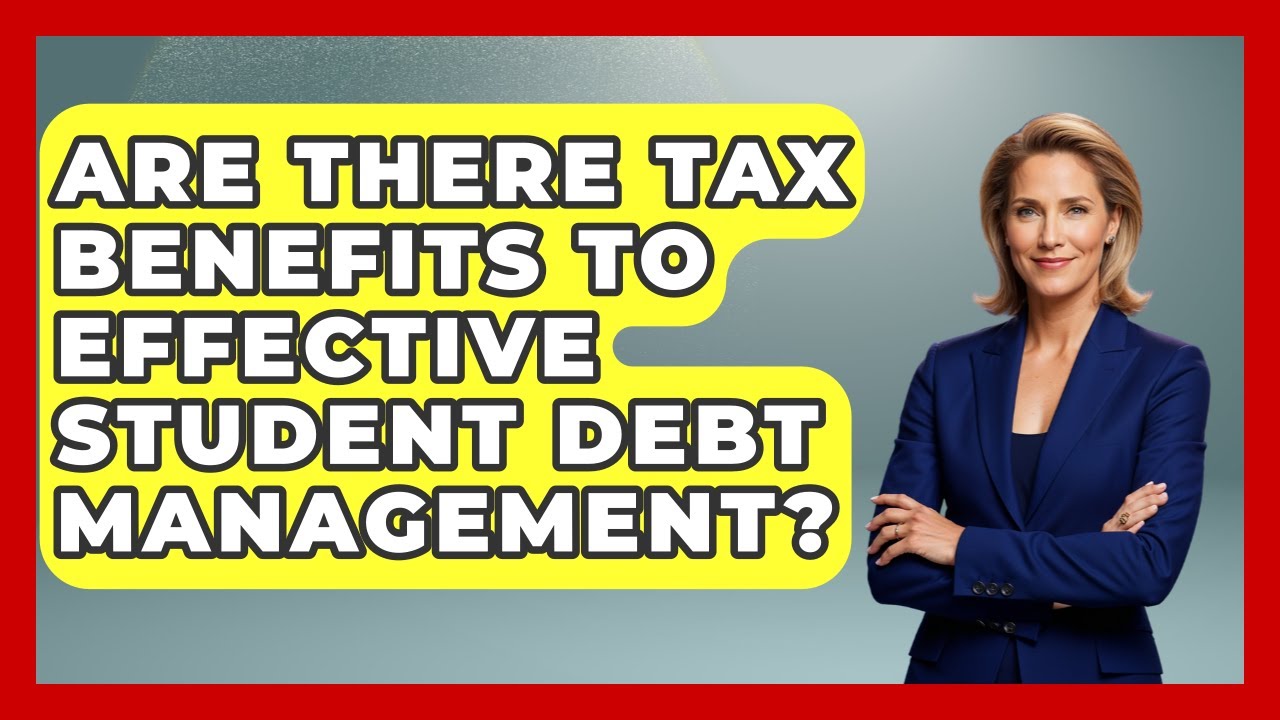 Are There Tax Benefits to Effective Student Debt Management? | The Student Loan Pros News