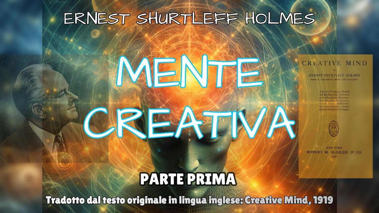 MENTE CREATIVA - PRIMA PARTE  ERNEST HOLMES