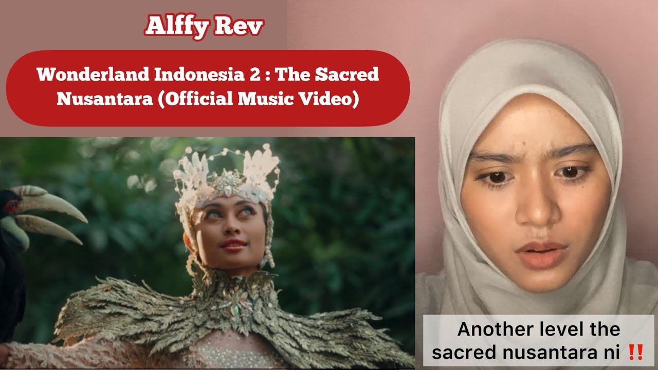 REACTION | WONDERLAND INDONESIA 2 : THE SACRED NUSANTARA (OFFICIAL MUSIC VIDEO)