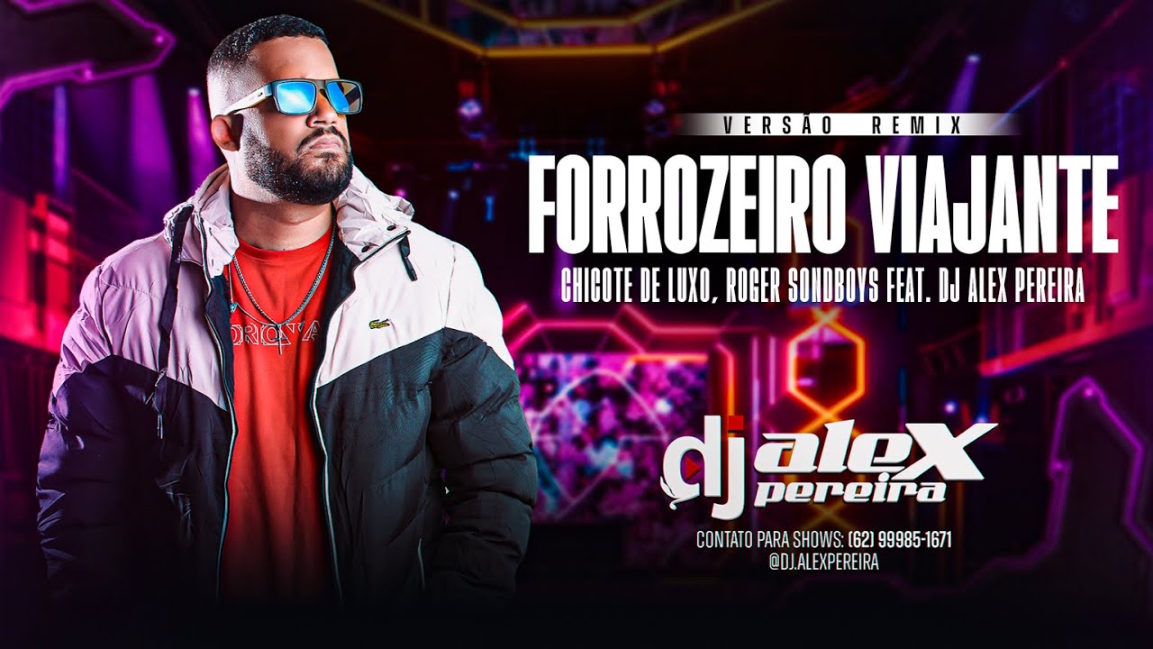 FORROZEIRO VIAJANTE REMIX - CHICOTE DE LUXO, ROGER SOUNDBOYS FEAT. DJ ALEX PEREIRA