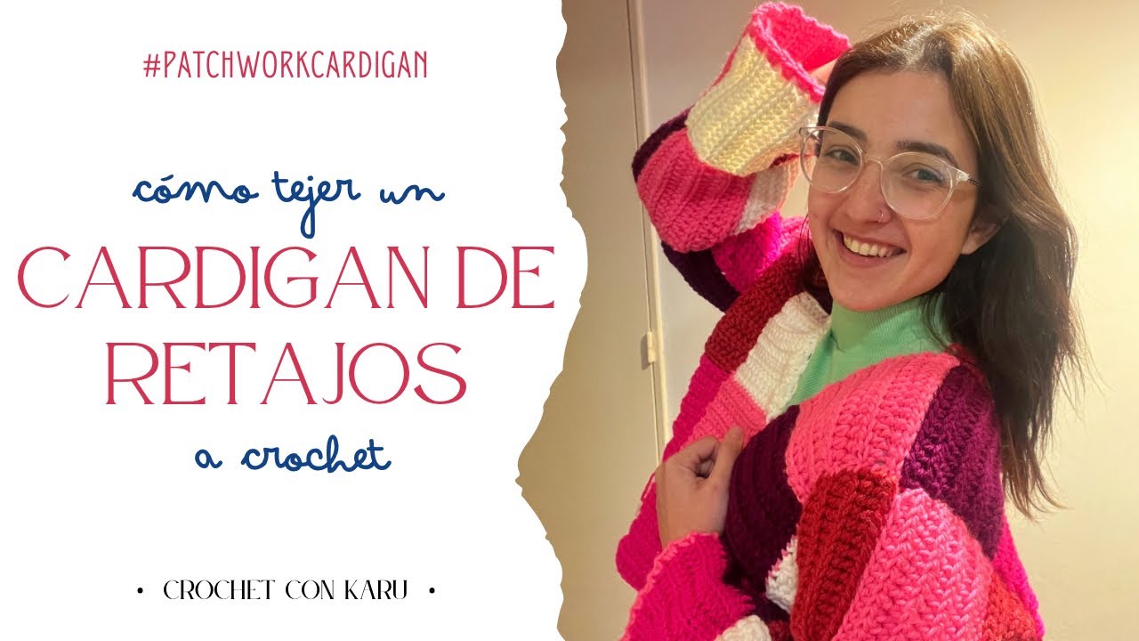 CARDIGAN DE RETAJOS A CROCHET [PATCHWORK CARDIGAN] - TUTORIAL PASO A PASO | CROCHET CON KARU