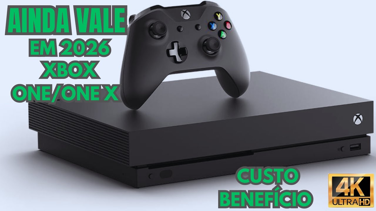 XBOX ONE X AINDA VALE A PENA EM 2026