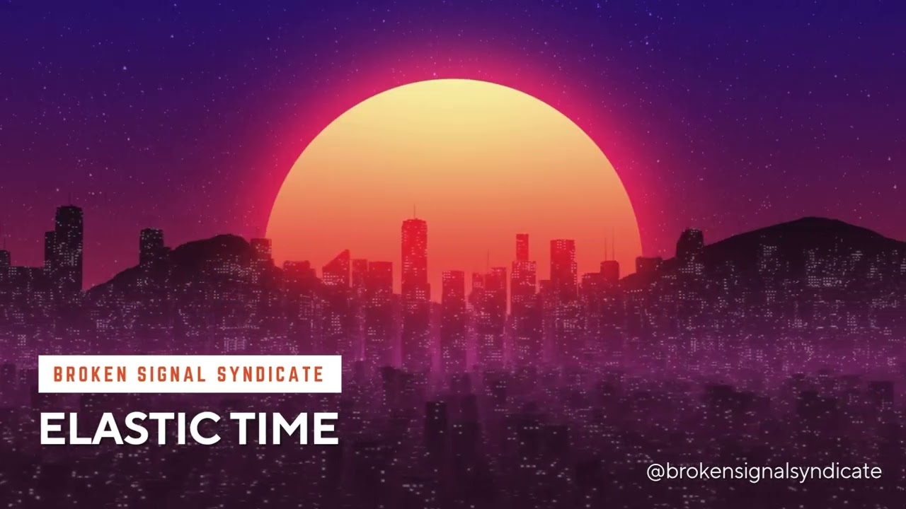 Broken Signal Syndicate- Elastic Time