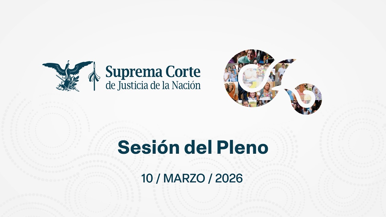 Sesión del Pleno de la #SCJN 10 de marzo de 2026