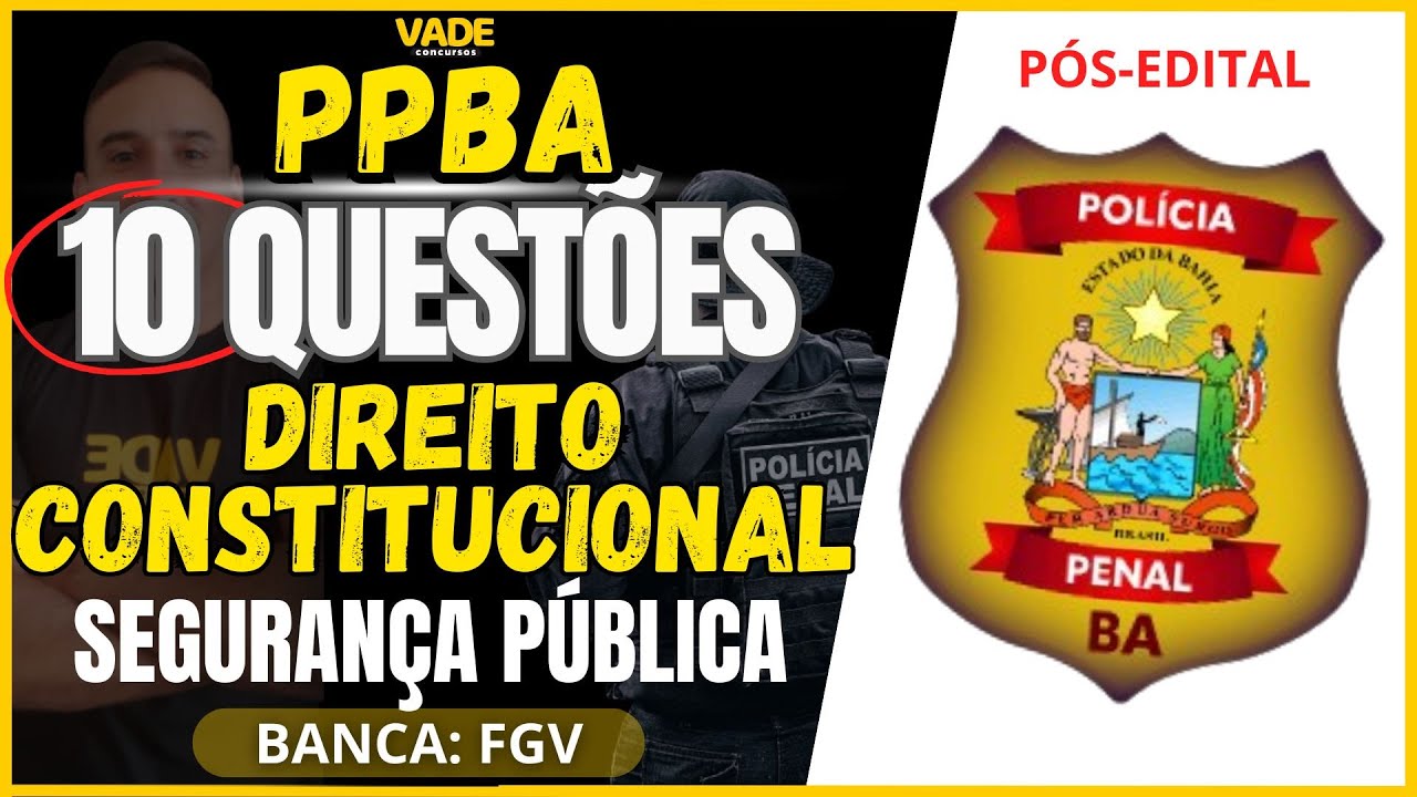 CONCURSO PPBA - 10 QUESTÕES - DIREITO CONSTITUCIONAL  - ART 144 - SEGURANÇA PÚBLICA  - BANCA FGV