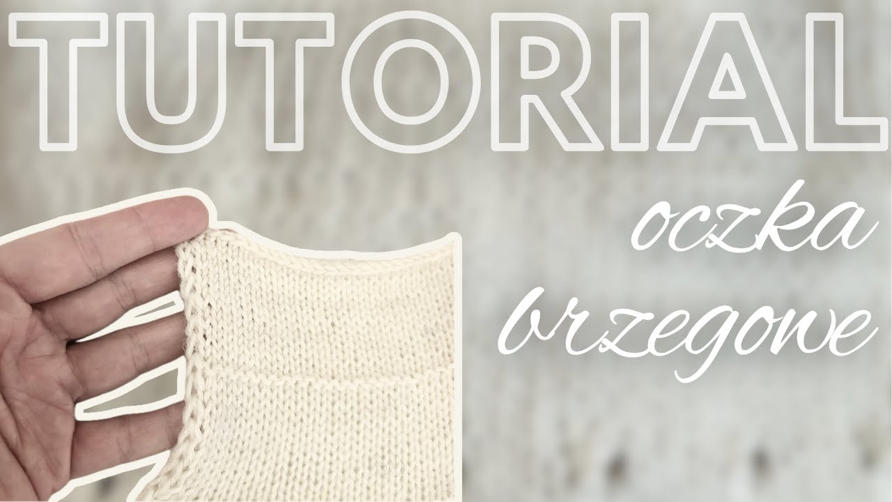 Dziewiarski Tutorial oczka brzegowe z narzutem na drutach