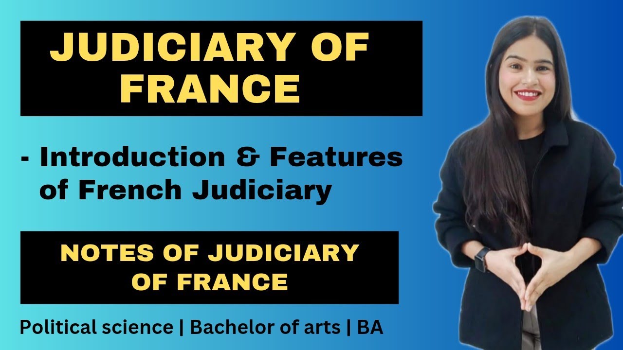 Judiciary of France | French Judiciary | Features | Comparative govt & politics | BA