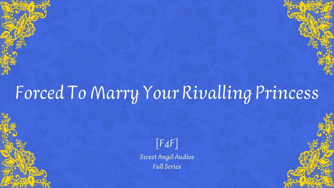 [Full Series][F4F] Forced To Marry Your Rivalling Princess [Lesbian Audio Roleplay]