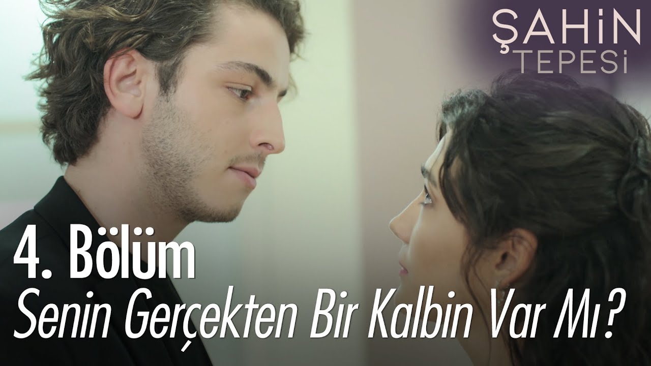 Senin gerçekten bir kalbin var mı? - Şahin Tepesi 4. Bölüm