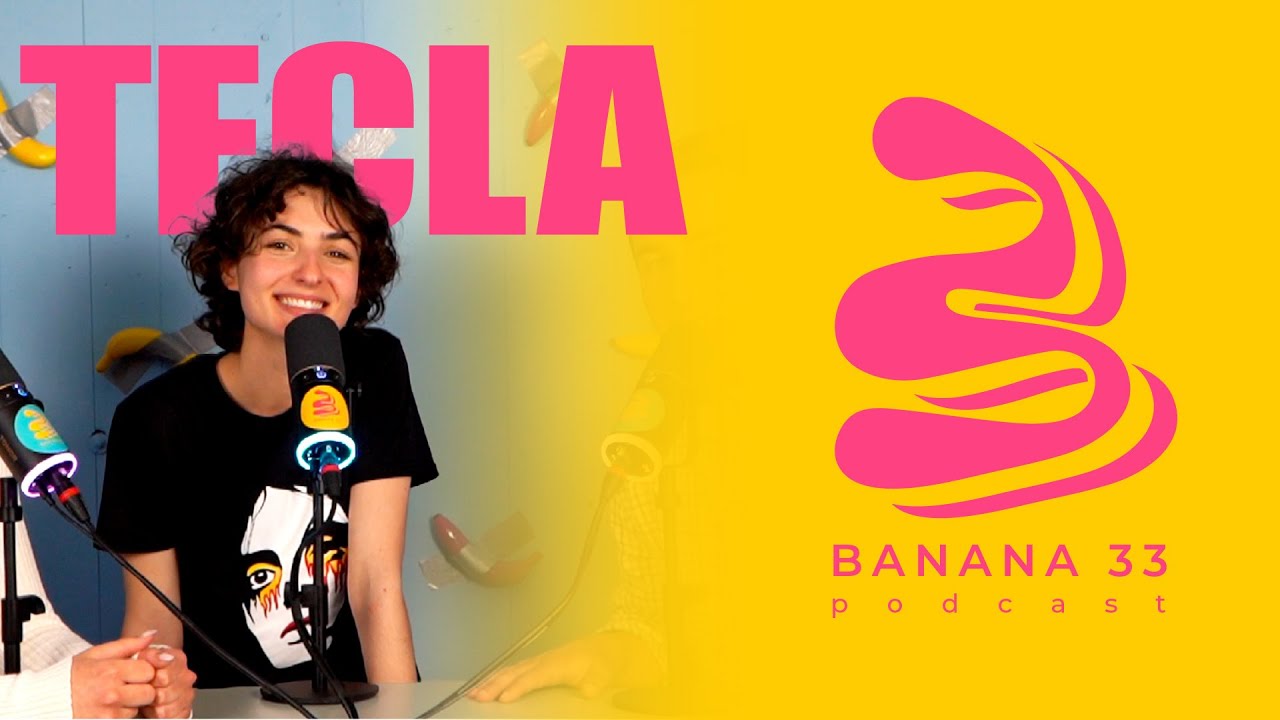 TECLA - #7 Banana33 Podcast