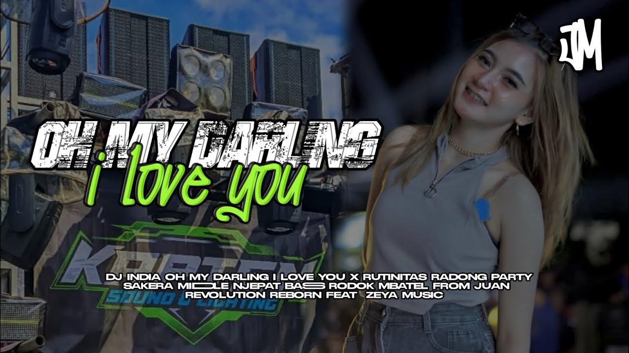 DJ OH MY DARLING X RUTINITAS RADONG PARTY SAKERA MIDLE NJEPAT VIRAL BY JUAN REVOLUTION FT ZEYA MUSIC