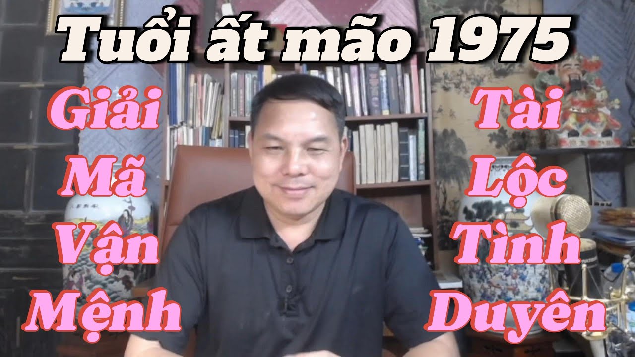 Xem Số Phận Tuổi Ất Mão 1975 – Giải Mã Vận Mệnh, Tài Lộc & Tình Duyên Trọn Đời #TuViTronDoi