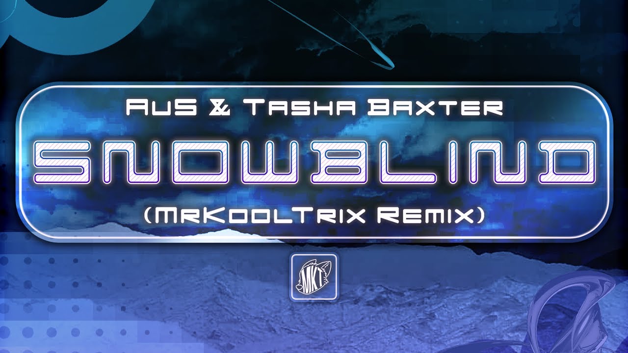 Au5 & Tasha Baxter - Snowblind (MrKoolTrix Remix)