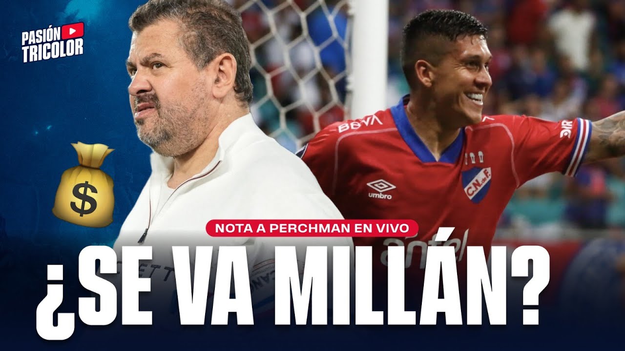 Perchman: ¿SE VA MILLAN? 