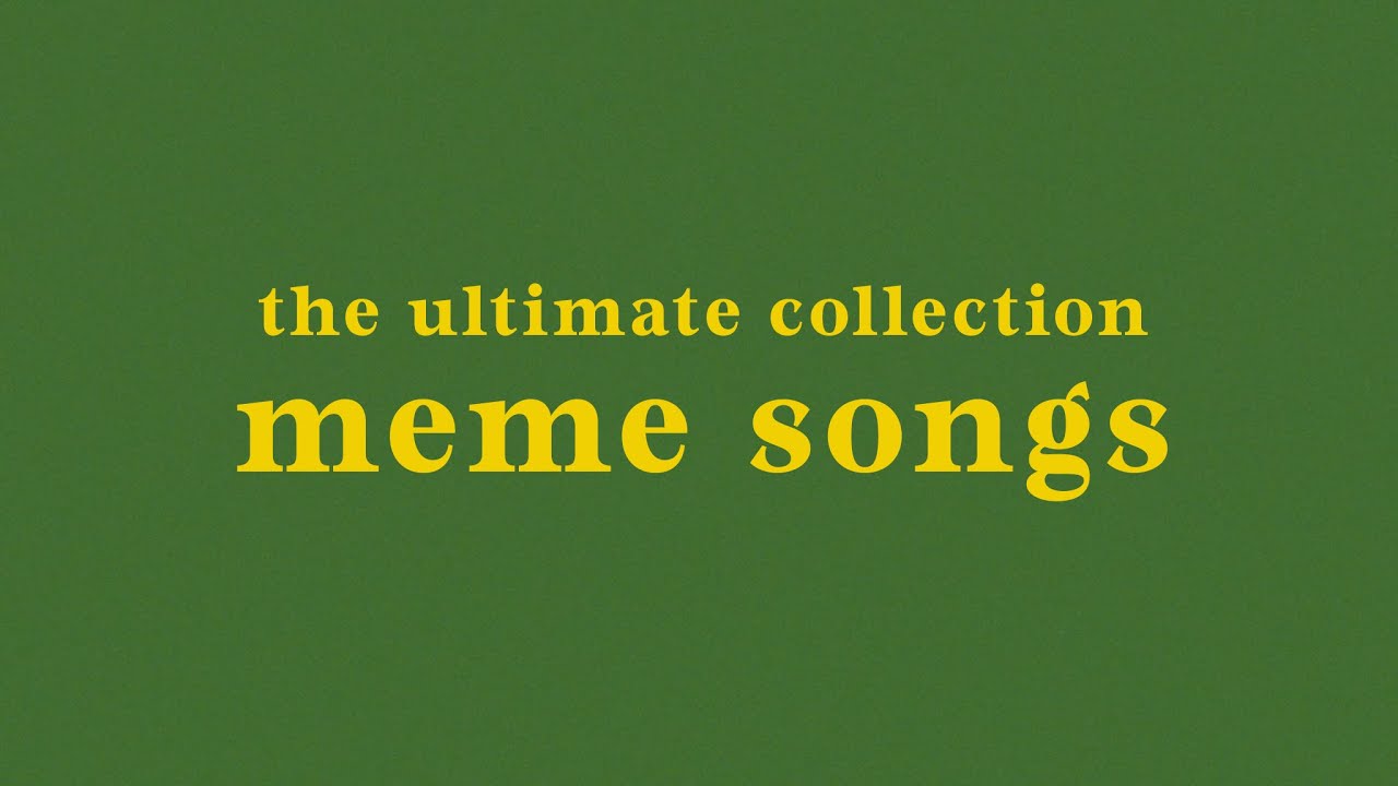the ultimate meme/vine songs collection
