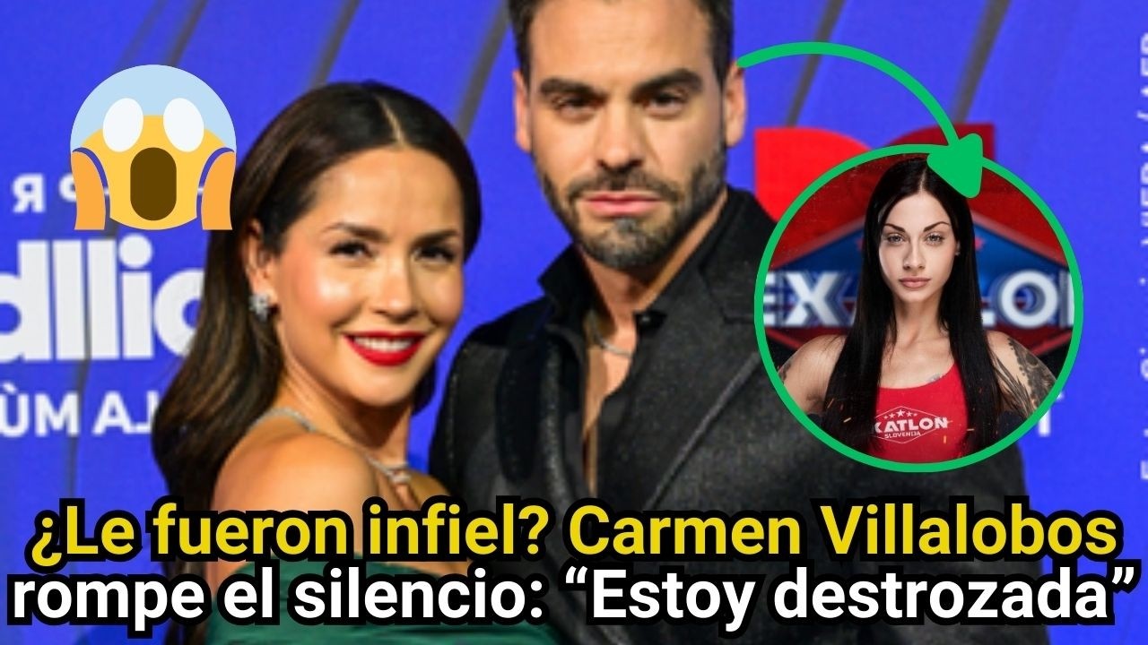 ¿Le fueron infiel Carmen Villalobos rompe el silencio: “Estoy destrozada”