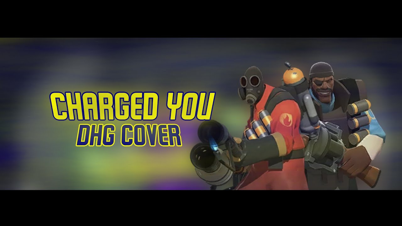 Charged You - Found You but Demoman, Pyro and Engineer sing it