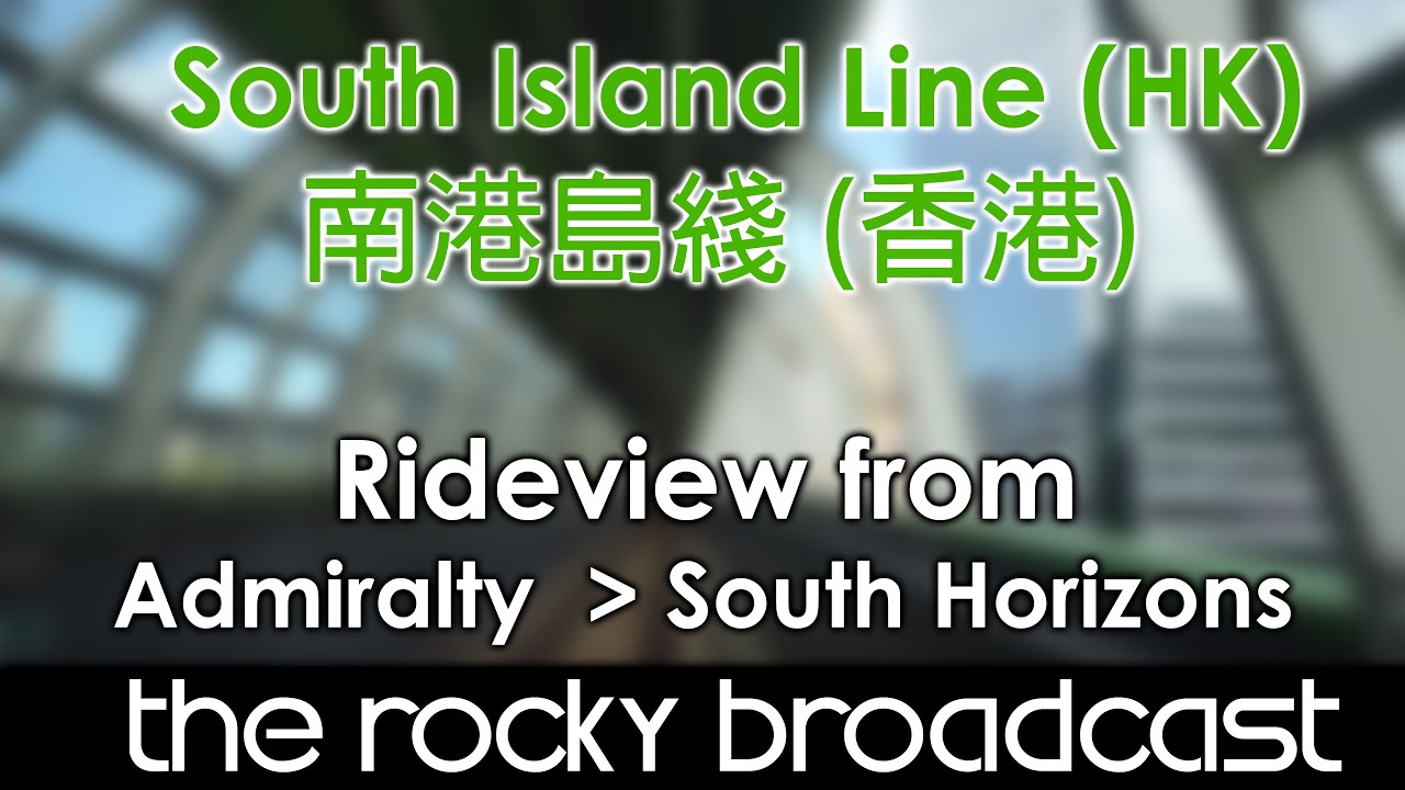 HK MTR - Admiralty to South Horizons (South Island Line Cab ride)